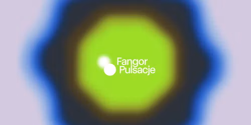FANGOR Pulsacje \/ \u0141\u00d3D\u0179