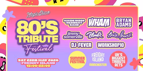  Back to the 80's Summer Festival - Freight Island Manchester [TICKETS ON SALE NOW!]