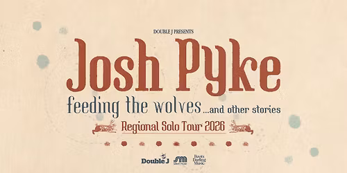 Josh Pyke: Feeding the Wolves, Regional Tour 2026