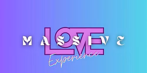 The Massive Love Experience