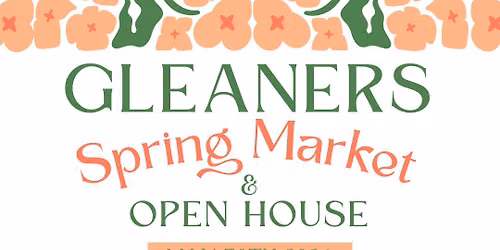 Gleaners Spring Market and Open House