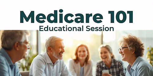 Medicare 101: Free Educational Seminar