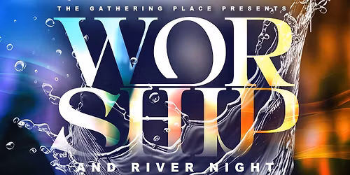 Worship and River Night