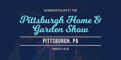 Designer Palms at the Pittsburgh Home & Garden Show