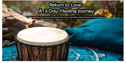 Return to Love ~ A Three-Day Healing Journey ~ Connect with your Inner Child