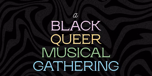 A Black Queer Musical Gathering