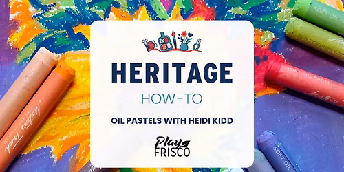 Heritage How To: Oil Pastels with Heidi Kidd 