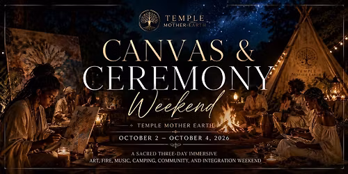 Canvas & Ceremony Weekend | Temple Mother Earth