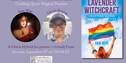  Lavender Witchcraft: Crafting Queer Magical Practice -- Sam Wise in conversation with Yarrow Koning