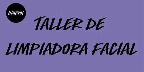 Copia de NUEVO Taller de Limpiadora Facial en LUSH Arenas - \u00a1Varias fechas!