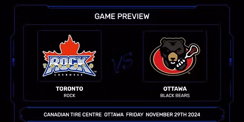 Toronto Rock at Ottawa Black Bears at Canadian Tire Centre