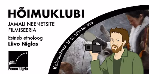 H\u00d5IMUKLUBI. Jamali neenetsite filmiseeria: etnograafilised v\u00e4lit\u00f6\u00f6d videokaameraga. Liivo Niglas