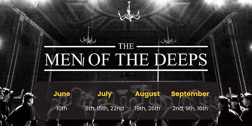 Men of The Deeps - July 15th, 2026