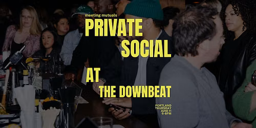 The Meeting Mutuals Private Social | at The Downbeat | 21+