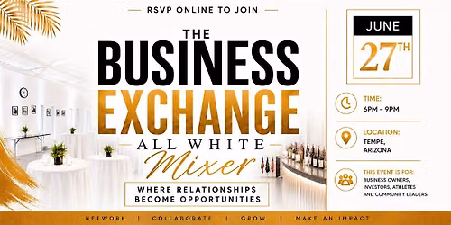 The Business Exchange \u2014 All White Mixer (2nd Annual) June 27
