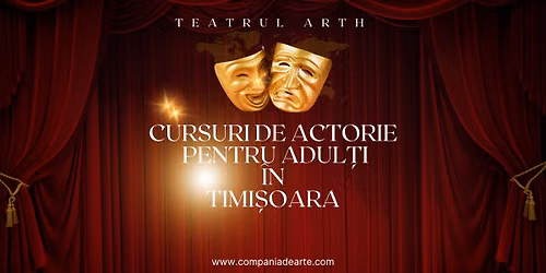 CURSURI DE ACTORIE PENTRU ADUL\u021aI. DEZVOLTARE PERSONAL\u0102 PRIN TEATRU \u00ceN TIMI\u0218OARA