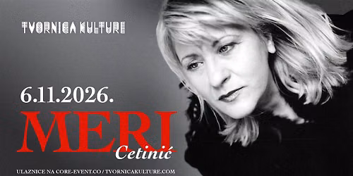 MERI CETINI\u0106 \/ 06.11.2026. \/ TVORNICA KULTURE