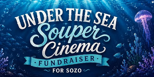 Under the Sea- Souper Cinema at Sozo