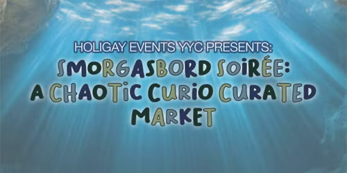 SMORGASBORD SOIR\u00c9E: A CHAOTIC CURIO CURATED MARKET