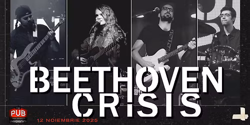 BEETHOVEN CRISIS - concert la The PUB Universitatii