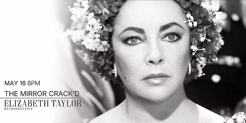 Elizabeth Taylor Retrospective: THE MIRROR CRACK'D