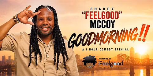 Goodmorning\u203c\ufe0fShaddy Feelgood 1Hr. Special