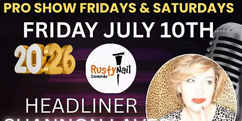 Rusty Nail Comedy $15 buck Fridays TWH Shannon Laverty*8 PM showtime