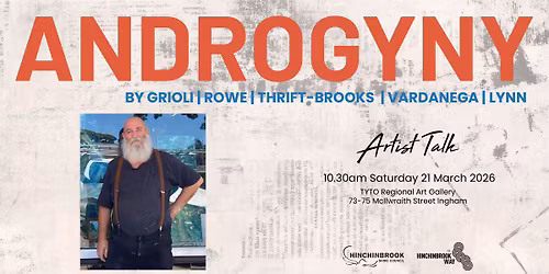 Artist Talk: Androgyny by Grioli | Rowe | Thrift-Brooks | Vardanega | Lynn