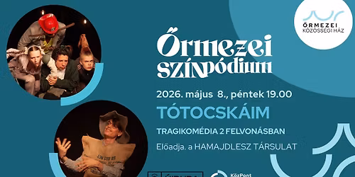 Sz\u00ednp\u00f3dium: T\u00f3tocsk\u00e1im tragikom\u00e9dia (Hamajdlesz Sz\u00ednh\u00e1zi Egyes\u00fclet)