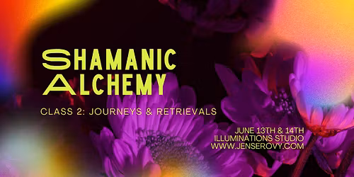 Shamanic Alchemy 2: Journeys & Retrievals