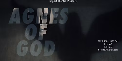 Impact Theatre Presents: Agnes of God