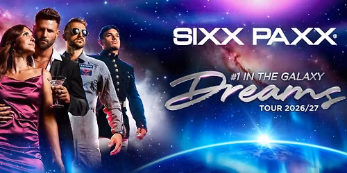 SIXX PAXX DREAMS TOUR 2026\/27 \u2013 Number One in the Galaxy \ud83d\ude80