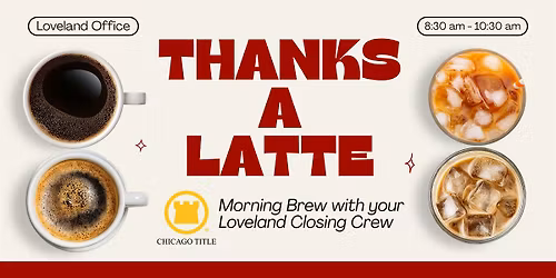 Thanks A Latte: Morning Brew With Your Loveland Closing Crew