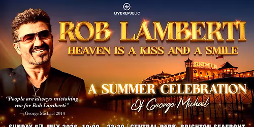 Rob Lamberti presents: George Michael | Central Park Brighton