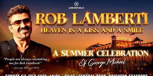 Rob Lamberti presents: George Michael | Central Park Brighton — Brighton Seafront