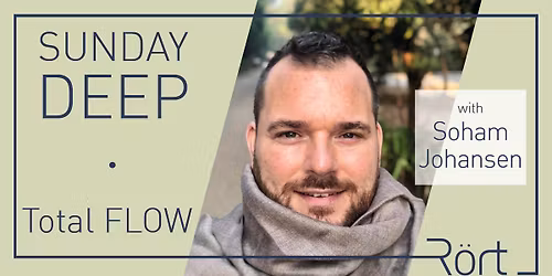 Sunday Deep: Total FLOW - with Soham Johansen