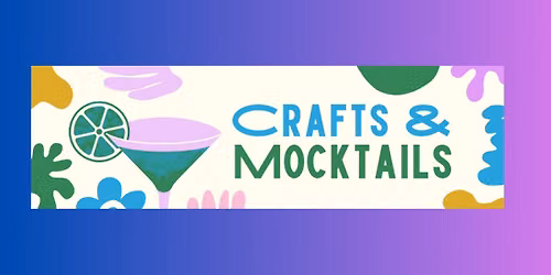 Crafts and Mocktails | Manualidades y Bebidas