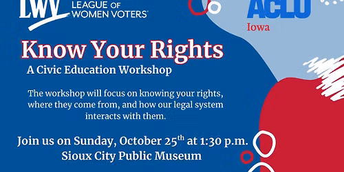 Know Your Rights with ACLU of Iowa and the League of Women Voters of Sioux City
