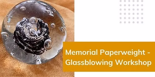 Memorial Paperweight Glassblowing Workshop