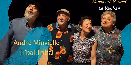 ANDRE\u0301 MINVIELLE TI BAL TRIBAL au Vauban !