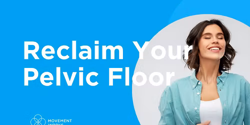 Reclaim Your Pelvic Floor Workshop