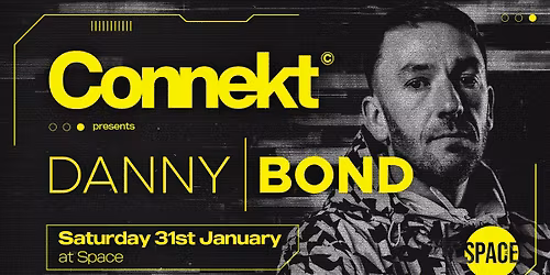 Connekt Saturdays Presents Danny Bond @ Space Leeds - 31st January
