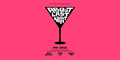 About Last Night: Dating Disaster Stories San Diego!