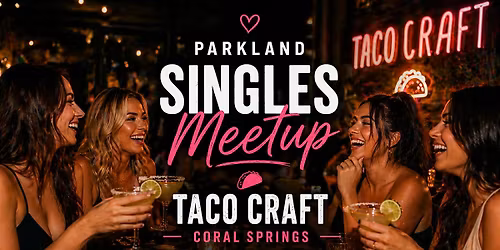 Parkland Singles Meetup at Taco Craft | May 21