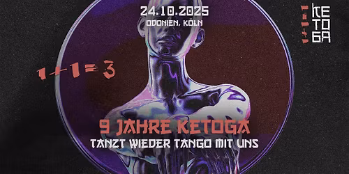 9 Jahre Ketoga - Tanzt wieder Tango mit uns (1+1=3)