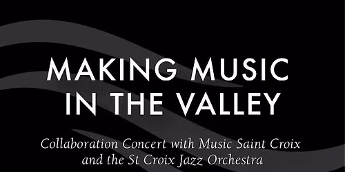 Making Music In The Valley in collaboration with Music Saint Croix and St. Croix Jazz Orchestra