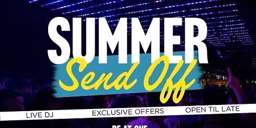 SUMMER SEND OFF @ BE AT ONE MANCHESTER