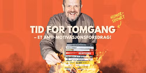 Humorshowet Tid for Tomgang - et ANTI-motivasjonsforedrag m\/ Freddy Kjensmo