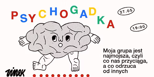 PSYCHOGADKA #3 \/ Moja grupa jest najmojsza, czyli co nas przyci\u0105ga, a co odrzuca od innych