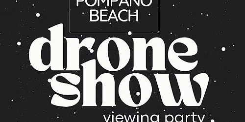 Pompano Beach Drone Show Viewing Party | 7:00 pm Showtime